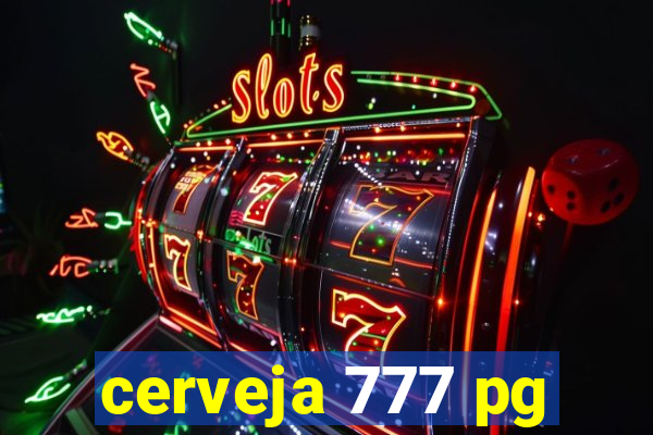 cerveja 777 pg